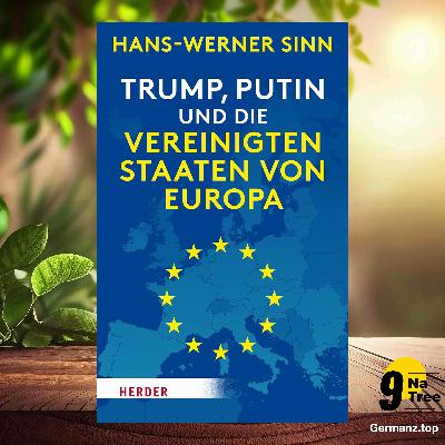 [Rezensiert] Trump, Putin und die Vereinigten Staaten von Europa: Ein Essay (Hans-Werner Sinn) Zusammengefasst.