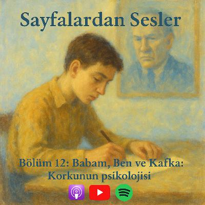 Bölüm 12 : Babam,Ben ve Kafka : Korkunun Psikolojisi