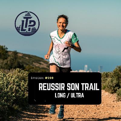 LTP#299 REUSSIR SON TRAIL LONG/ULTRA avec MARYLINE NAKACHE & THOMAS PIGOIS