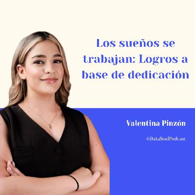Los sueños se trabajan: Logros a base de dedicación - Valentina Pinzón