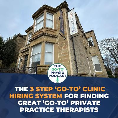 The 3 Step ‘Go-To’ Clinic Hiring System For Finding Great ‘Go-To’ Private Practice Therapists