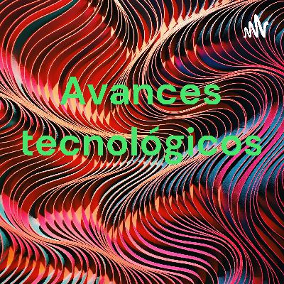 Avances tecnológicos