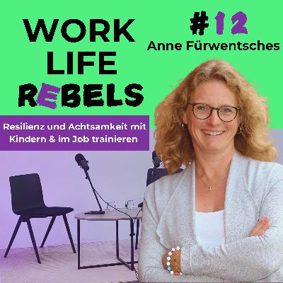 Resilienz und Achtsamkeit mit Kindern & im Job trainieren mit Anne Fürwentsches - #12