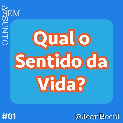 #01 - Sentido da Vida #01 - Sentido da Vida