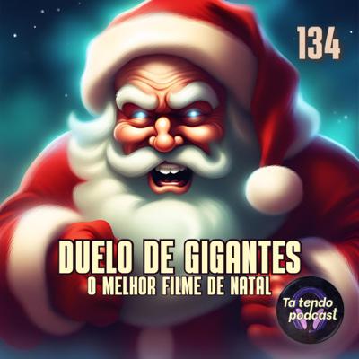 134 - 🎙️✨ Duelo de gigantes - O melhor filme de Natal 🎄🎬