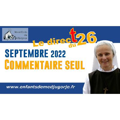 Septembre 2022, commentaire du message de la vierge Marie lors de l'apparition du 25 Septembre Septembre 2022, commentaire du message de la vierge Marie lors de l'apparition du 25 Septembre