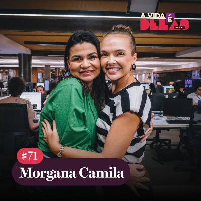 #71 Morgana Camila: da Major para o Brasil | A VIDA É DELAS #71 Morgana Camila: da Major para o Brasil | A VIDA É DELAS