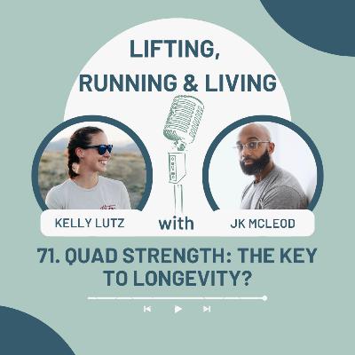 71. Quad Strength: The Key to Longevity?