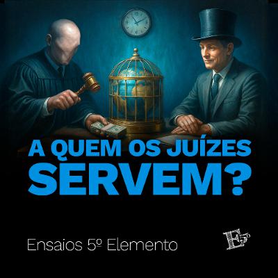 A Quem os JUÍZES Servem? A Quem os JUÍZES Servem?