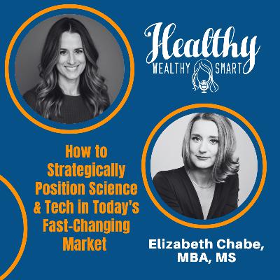Elizabeth Chabe: How to Strategically Position Science & Tech in Today's Fast-Changing Market