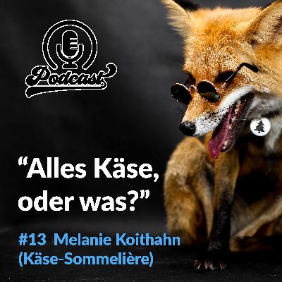 #13 Melanie Koithahn - Alles Käse, oder was?