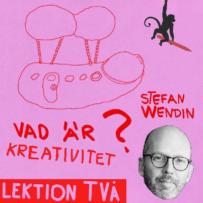 Stefan Wendin - Vad är kreativitet? #2