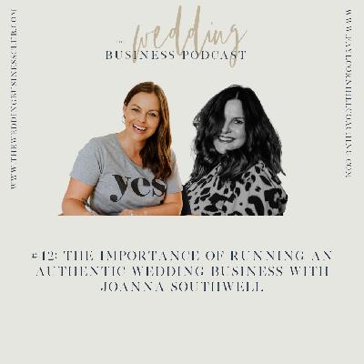 42. The importance of running an authentic wedding business, with Joanna Southwell​​