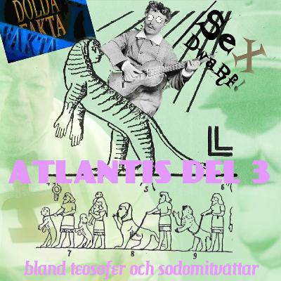 Atlantis Is Calling (S.O.S. For Love) Del 3 - Bland teosofer och sodomitvättar
