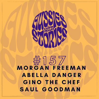 #157 MORGAN FREEMAN, ABELLA DANGER, GINO THE CHEF & SAUL GOODMAN