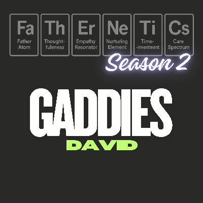 S2:05 - David, Founder of Gaddies, brand building with Boy Band Confidence S2:05 - David, Founder of Gaddies, brand building with Boy Band Confidence