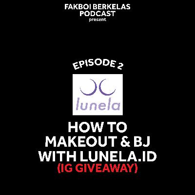 how to makeout & BJ with lunela.id