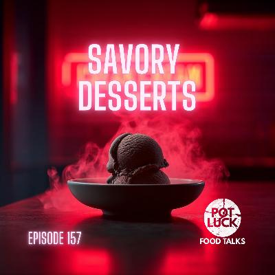 Savory Desserts: When Sugar Gets Dirty