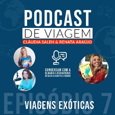 #7 Viagens Exóticas com Claudia Liechavicius do Viajar pelo Mundo - Podcast de Viagem #7 Viagens Exóticas com Claudia Liechavicius do Viajar pelo Mundo - Podcast de Viagem