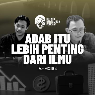 S4E4 - Adab Lebih Penting Dari Ilmu S4E4 - Adab Lebih Penting Dari Ilmu