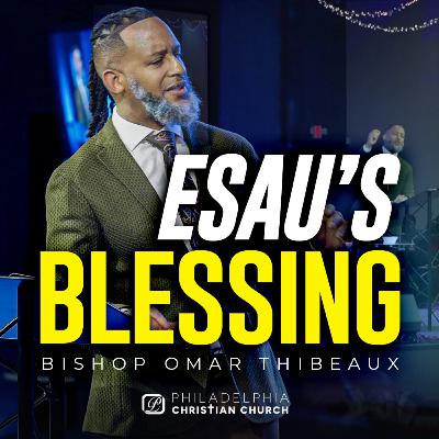 Esau’s Blessing – When Success Exists Without God Esau’s Blessing – When Success Exists Without God