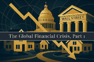 PILOT - The Global Financial Crisis: The Housing Bubble (Part 1)