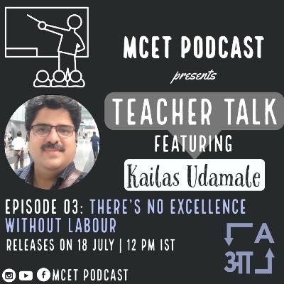 MCET Podcast | Mr. Kailas Udamale | Teacher Talk | Ep. 10 MCET Podcast | Mr. Kailas Udamale | Teacher Talk | Ep. 10