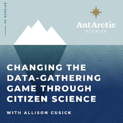 S1 EP04 Allison Cusick - Changing the data-gathering game through Citizen Science