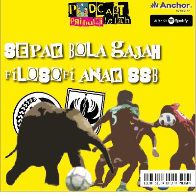 EPS 4| SEPAK BOLA GAJAH- FILOSOFI ANAK SSB EPS 4| SEPAK BOLA GAJAH- FILOSOFI ANAK SSB