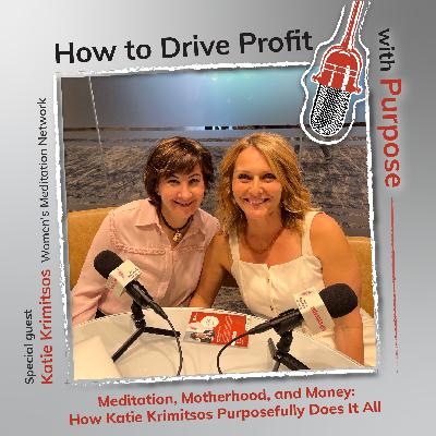 Meditation, Motherhood, and Money: How Katie Krimitsos Purposefully Does It All