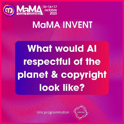What would AI respectful of the planet & copyright look like? - MaMA Invent 2025