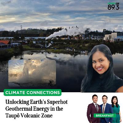 Climate Connections: Unlocking Earth's Superhot Geothermal Energy in the Taupō Volcanic Zone