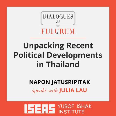 Unpacking Recent Political Developments in Thailand
