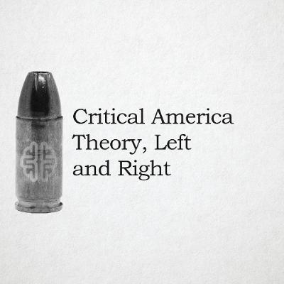 Critical America Theory, Left and Right