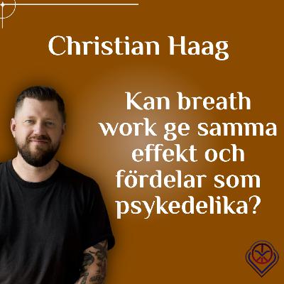 Kan breath work ge samma effekt och fördelar som psykedelika - Christian Haag