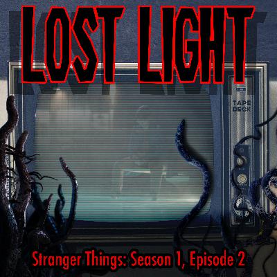 Stranger Things: Season 1, Episode 2 Stranger Things: Season 1, Episode 2