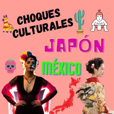 Choques Culturales Japón & México - LA JAPONESA REGIA