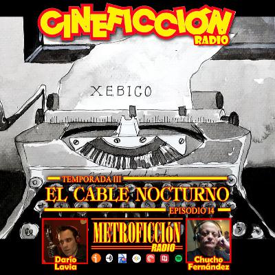 Cineficción Radio #3.14 - El cable nocturno