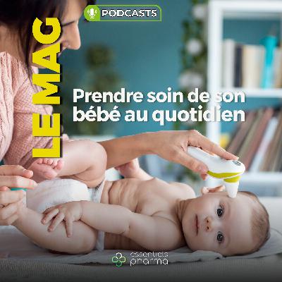 Prendre soin de son bébé au quotidien