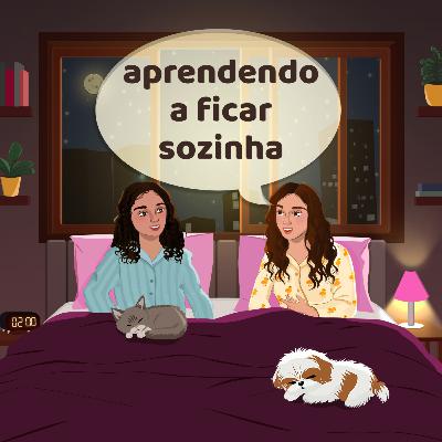 aprendendo a ficar sozinha aprendendo a ficar sozinha