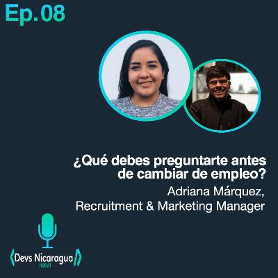 Ep 08 - ¿Qué debes preguntarte antes de cambiar de empleo? - Adriana Marquez