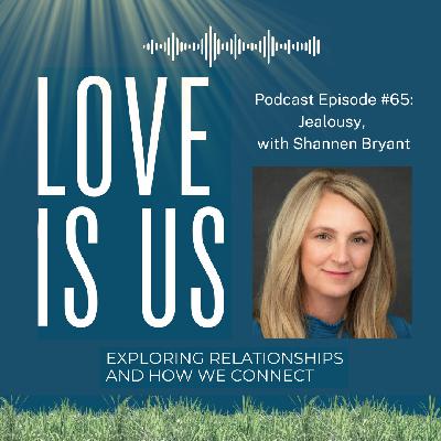 #65: Jealousy - with Shannen Bryant