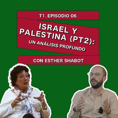 Israel & Palestina PT2: Un Análisis Profundo con Esther Shabot Askenazi - 0006 Israel & Palestina PT2: Un Análisis Profundo con Esther Shabot Askenazi - 0006
