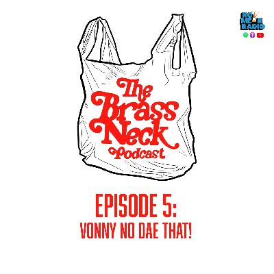 The Brass Neck Podcast: Episode 5 With Shauna Macdonald- Vonny No Dae That!