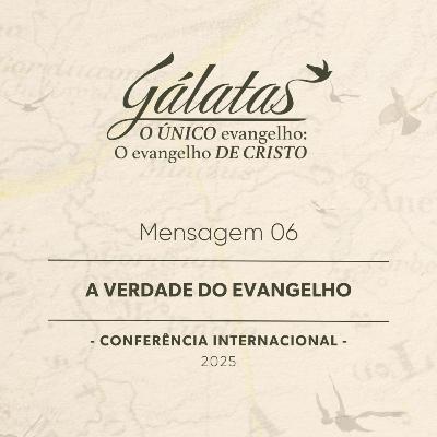 Mensagem 6 - A verdade do evangelho