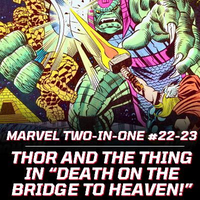 Marvel Two-In-One #22-23 | Thor and The Thing in ”Death on the Bridge to Heaven!”