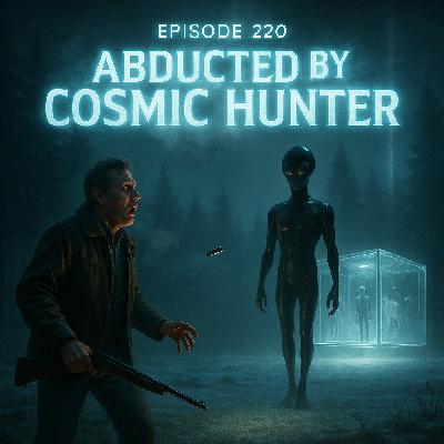 Abducted by the Cosmic Hunter Abducted by the Cosmic Hunter