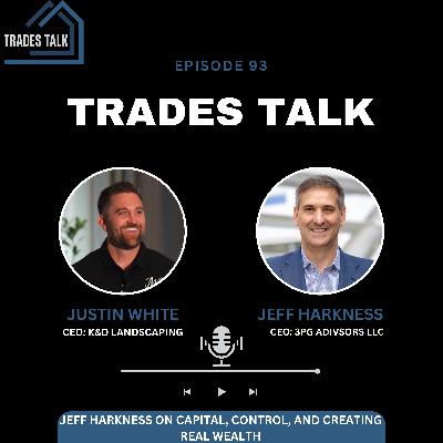 Jeff Harkness on Capital, Control, and Creating Real Wealth