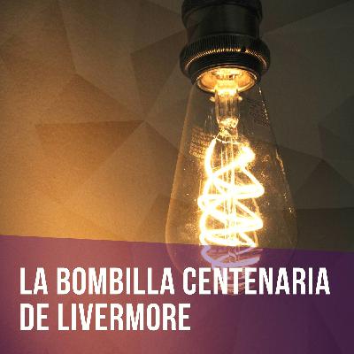 Episodio 1x01 - La Bombilla Centenaria de Livermore