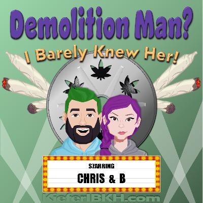 Demolition Man? I Barely Knew Her!